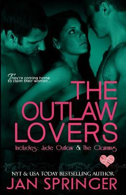 The Outlaw Lovers: Includes Jude Outlaw and The Claiming by Jan Springer