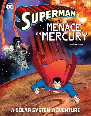 Superman and the Menace on Mercury: A Solar System Adventure by Steve Korte