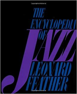 The Encyclopedia Of Jazz by Leonard Feather