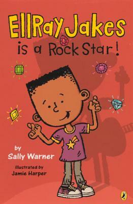 EllRay Jakes Is a Rock Star by Sally Warner