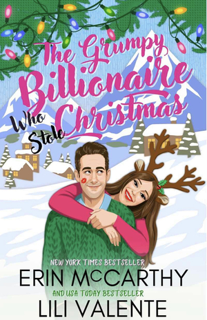 The Grumpy Billionaire Who Stole Christmas by Erin McCarthy, Lili Valente