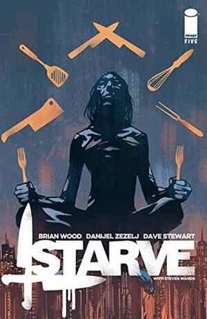 Starve #5 by Danijel Žeželj, Brian Wood, Dave Stewart