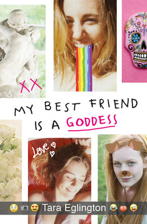 My Best Friend is a Goddess by Tara Eglington