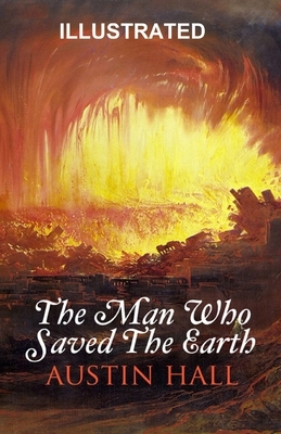 The Man Who Saved The Earth ILLUSTRATED by Austin Hall