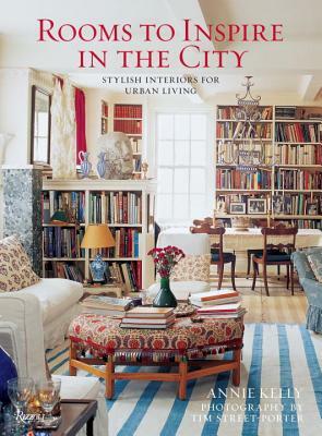 Rooms to Inspire in the City: Stylish Interiors for Urban Living by Annie Kelly
