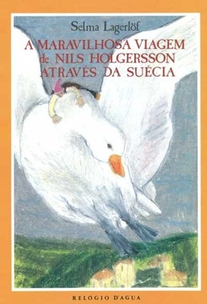 A Maravilhosa Viagem de Nils Holgersson através da Suécia by Selma Lagerlöf, Maria de Castro Henriques Osswald