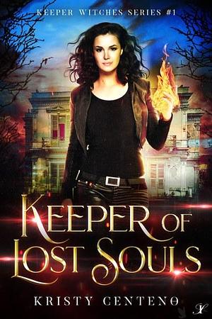 Keeper of Lost Souls by Kristy Centeno, Kristy Centeno