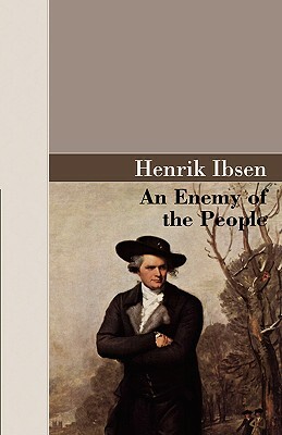 An Enemy of the People by Henrik Ibsen