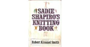 Sadie Shapiro's Knitting Book by Robert Kimmel Smith