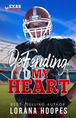 Defending My Heart: A Texas Tornadoes Romance by Lorana Hoopes