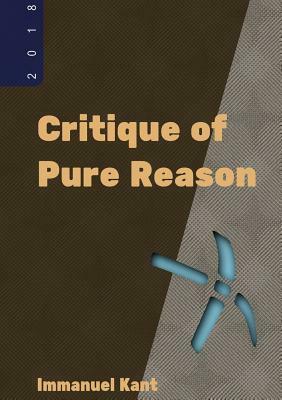 Critique of Pure Reason by Immanuel Kant