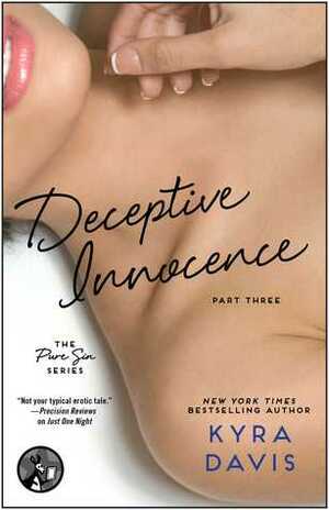 Deceptive Innocence: Part 3 by Kyra Davis