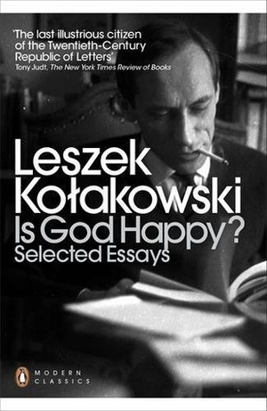 Is God Happy? Selected Essays by Leszek Kołakowski