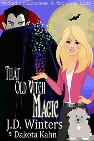 That Old Witch Magic (Wicked in Moonhaven #2) by J.D. Winters, Dakota Kahn