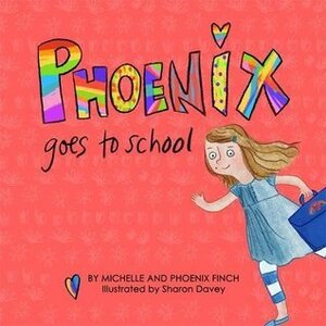 Phoenix Goes to School: A Story to Support Transgender and Gender Diverse Children by Phoenix Finch, Michelle Finch