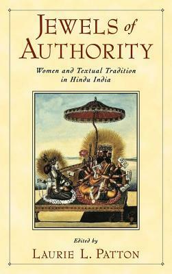 Jewels of Authority: Women and Textual Tradition in Hindu India by Laurie L. Patton