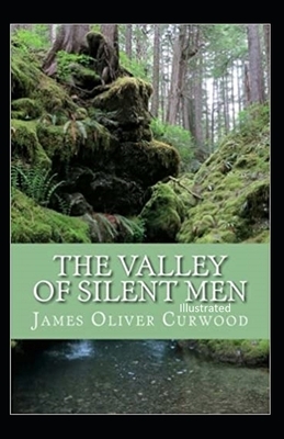 The Valley of Silent Men illustrated by James Oliver Curwood