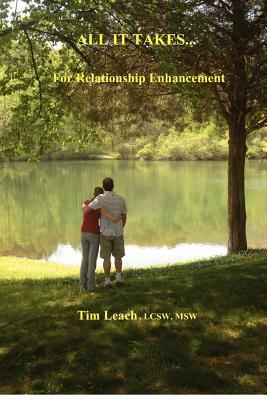 All It Takes: For Relationship Enhancement by Tim Leach