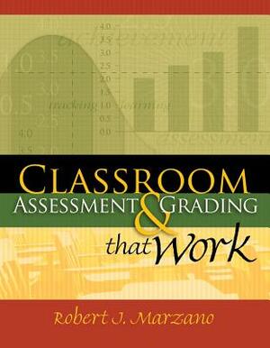 Classroom Assessment & Grading That Work by Robert J. Marzano