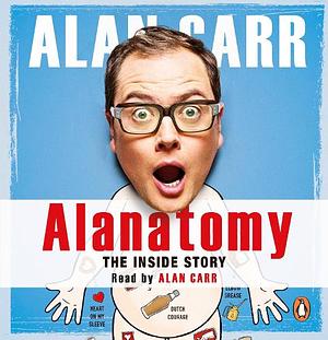 Alanatomy: The Inside Story by Alan Carr