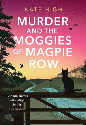 Murder and the Moggies of Magpie Row by Kate High