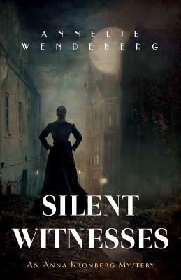 Silent Witnesses: An Anna Kronberg Mystery by Annelie Wendeberg