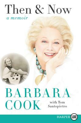 Then and Now: A Memoir by Tom Santopietro, Barbara Cook