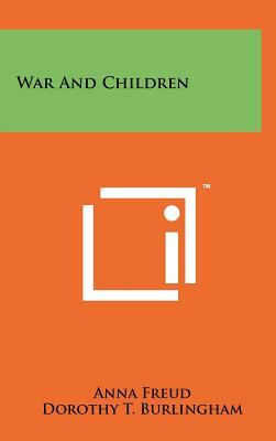 War And Children by Dorothy T. Burlingham, Anna Freud