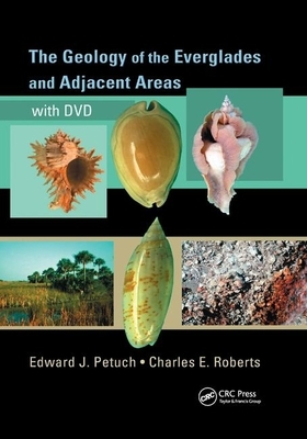 The Geology of the Everglades and Adjacent Areas by Edward J. Petuch, Charles Roberts