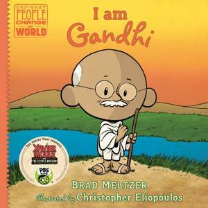I Am Gandhi by Christopher Eliopoulos, Brad Meltzer