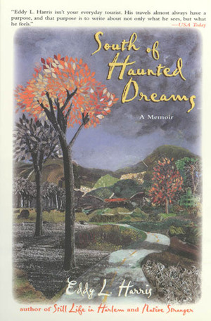 South of Haunted Dreams: A Memoir by Eddy L. Harris