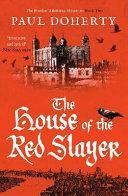 The House of the Red Slayer by Paul Doherty