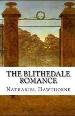 The Blithedale Romance Illustrated by Nathaniel Hawthorne