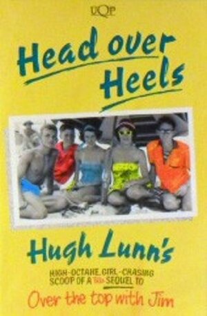 Head Over Heels: Hugh Lunn's High-Octane, Girl-Chasing, Scoop of a '60s Sequel to Over the Top with Jim by Hugh Lunn