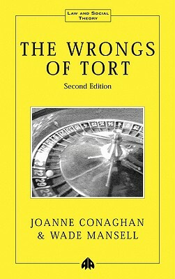 The Wrongs of Tort by Joanne Conaghan, Wade Mansell