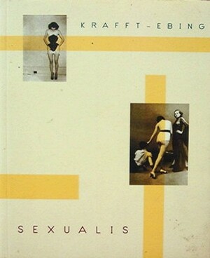 Psychopathia Sexualis: A Medico-Legal Study by Richard von Krafft-Ebing, Brian King