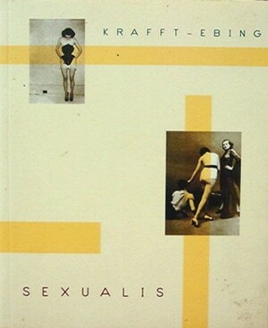 Psychopathia Sexualis: A Medico-Legal Study by Brian King, Richard von Krafft-Ebing