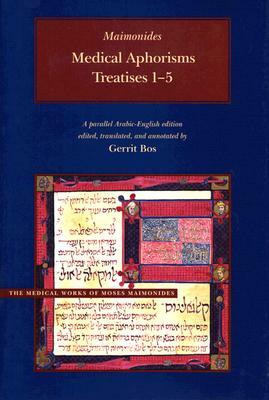 Maimonides Medical Aphorisms: Treatises 1-5 by Moses Maimonides