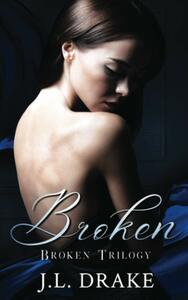 Broken by J.L. Drake