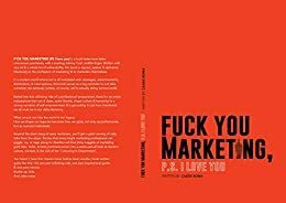 F*ck You Marketing: PS I love you by Laura Perkins, Cassie Roma, Jennifer Keller, Clare Cheyne