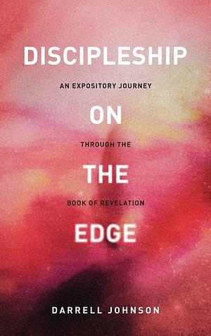 Discipleship on the Edge by Darrell W. Johnson, Darrell W. Johnson