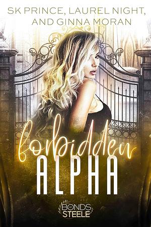 Forbidden Alpha by S.K. Prince, Laurel Night, Ginna Moran