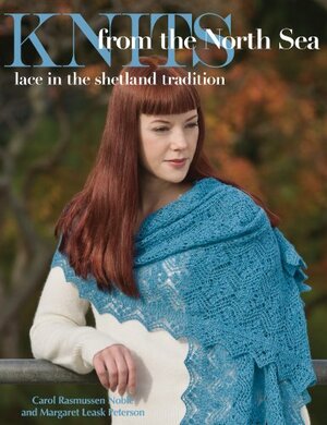 Knits from the North Sea: Lace in the Shetland Tradition by Carol Rasmussen Noble