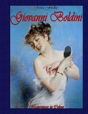 Giovanni Boldini: Masterpieces in Colour by Jessica Findley