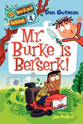 Mr. Burke Is Berserk! by Dan Gutman, Jim Paillot
