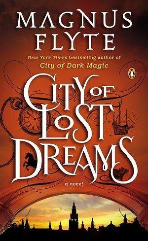 By Magnus Flyte - City of Lost Dreams: A Novel by Magnus Flyte, Magnus Flyte