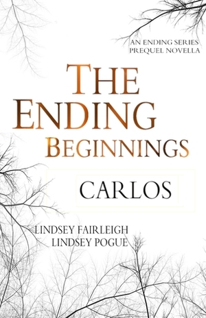 The Ending Beginnings: Carlos by Lindsey Pogue, Lindsey Fairleigh