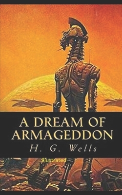A Dream of Armageddon Illustrated by H.G. Wells