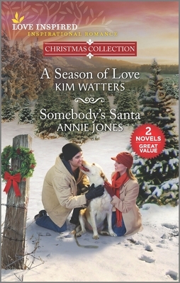 A Season of Love & Somebody's Santa by Annie Jones, Kim Watters