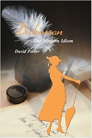 Dickinson: The Modern Idiom by David Porter